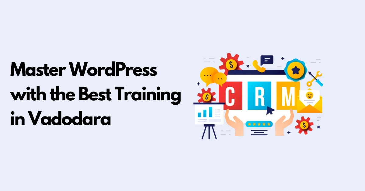 Master WordPress with the Best Training in Vadodara